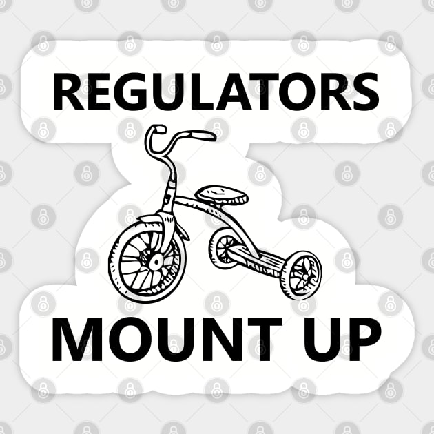 Regulators Mount Up - Trike Sticker by TBM Christopher